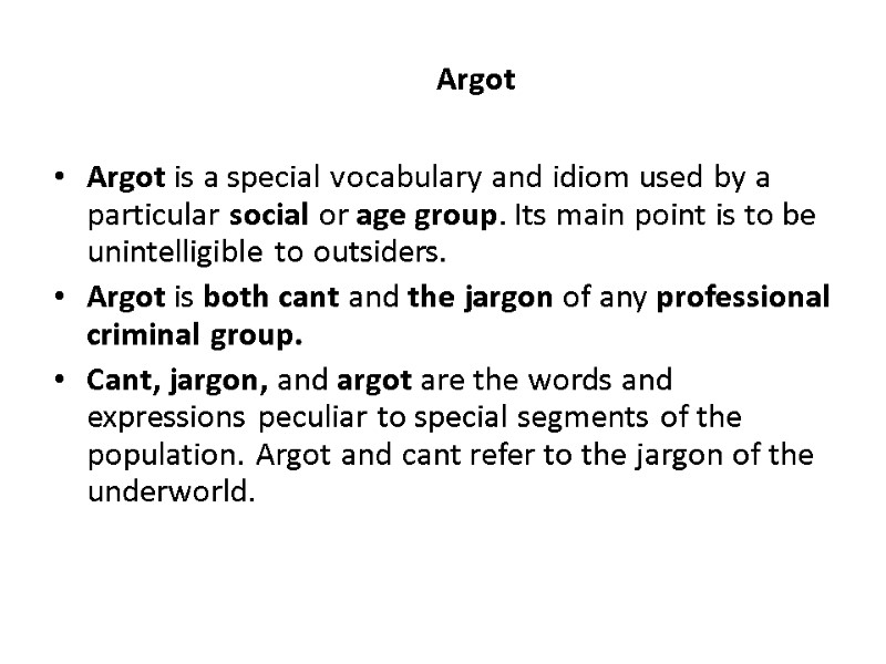 Argot Argot is a special vocabulary and idiom used by a particular social or